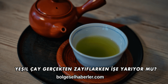 Yeşil Çay Gerçekten Zayıflarken İşe Yarıyor mu?